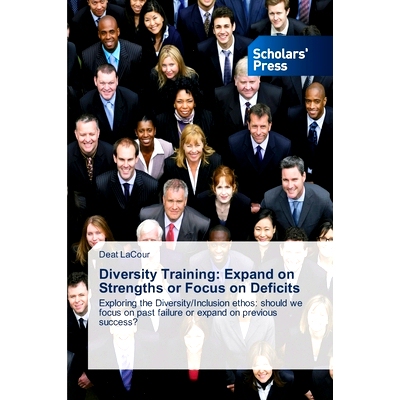 预订 Diversity Training - Expand on Strengths or Focus on Deficits: Exploring the Diversity/Inclusion ethos: should we f