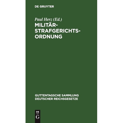 预订 Militärstrafgerichtsordnung: Nebst Einführungsgesetz und Gesetz, betreffend die Dienstvergehen der richterlichen