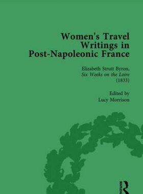 【预订】Women’s Travel Writings in Post-Napoleonic France, Part I Vol 3