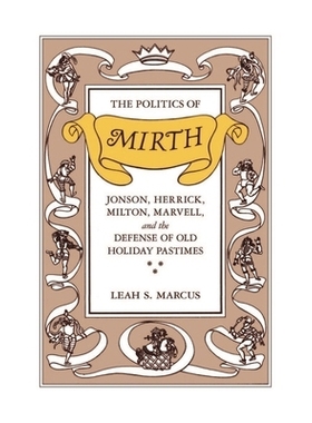 预订 The Politics of Mirth: Jonson, Herrick, Milton, Marvell, and the Defense of Old Holiday Pastimes 欢笑之政治学:乔叟