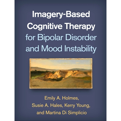 预订 Imagery-Based Cognitive Therapy for Bipolar Disorder and Mood Instability 基于影像的躁郁症与情绪波动的认知治疗: 978