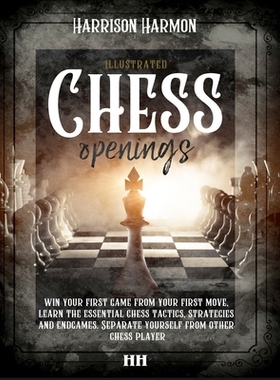 【预订】Chess openings illustrated: Win Your First Game From Your First Move, Learn the Essential Chess Tactics, S...