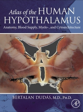 【预订】Atlas of the Human Hypothalamus: Anatomy, Blood Supply, Myelo-, and Cytoarchitecture