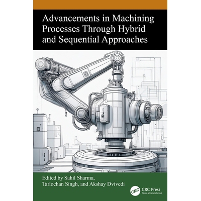 预订 Advancements in Machining Processes Through Hybrid and Sequential Approaches 通过混合与顺序方法实现加工工艺的进步 9
