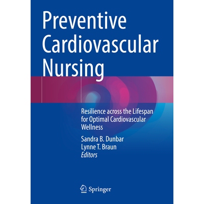 预订 Preventive Cardiovascular Nursing: Resilience Across the Lifespan for Optimal Cardiovascular Wellness 9783031537073
