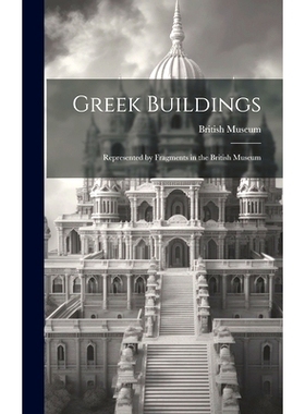 预订 Greek Buildings: Represented by Fragments in the British Museum: 9781020014321