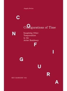 预订 Configurations of Time: Imagining Other Temporalities in the Artist Residency 时间的构造——艺术家驻地中对其他时间
