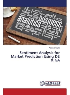 预订 Sentiment Analysis for Market Prediction Using DE & GA DE及GA对于市场预测中的情感分析: 9783659759888