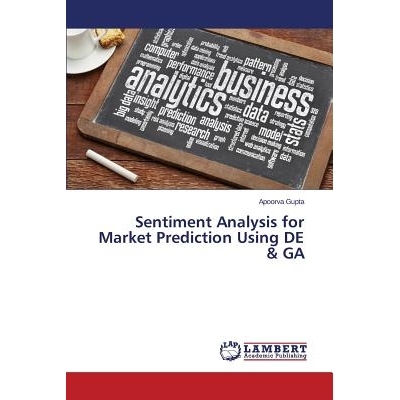 预订 Sentiment Analysis for Market Prediction Using DE & GA DE及GA对于市场预测中的情感分析: 9783659759888