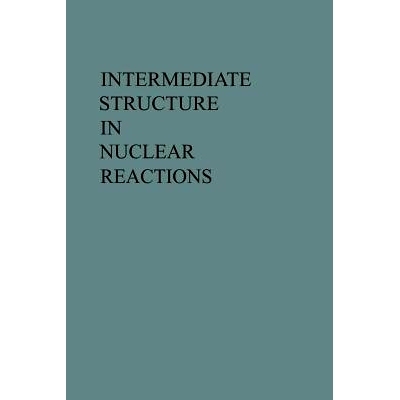 预订 Intermediate Structure in Nuclear Reactions 核反应器中间结构: 9780813152929