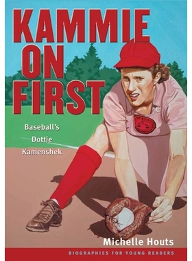 预订 Kammie on First: Baseball’s Dottie Kamenshek *位的卡米尔：多蒂▪卡门洛克的棒球: 9780821421338