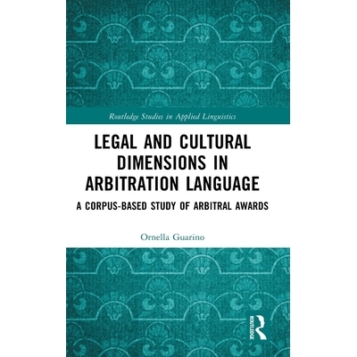 预订 Legal and Cultural Dimensions in Arbitration Language: A Corpus-Based Study of Arbitral Awards: 9781041096351
