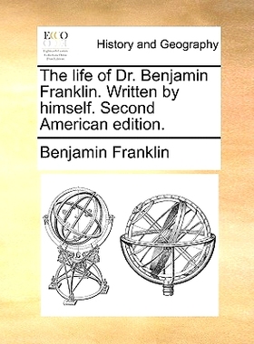 预订 The Life of Dr. Benjamin Franklin. Written by Himself. Second American Edition.: 9781170886717