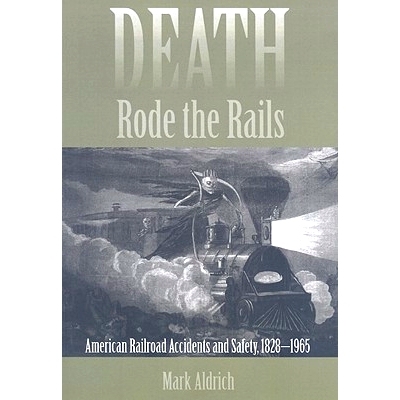 预订 Death Rode the Rails: American Railroad Accidents and Safety, 1828–1965 死亡驾驭铁轨：1828 年至 1965 年的美国铁路