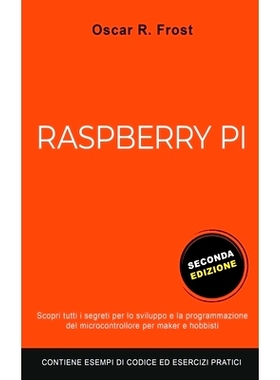 预订 Raspberry Pi: Scopri Tutti i Segreti per lo Sviluppo e Programmazione del Micro Computer per Maker e Hobbisti. Cont