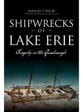预订 Shipwrecks of Lake Erie: Tragedy in the Quadrangle: 9781626195516