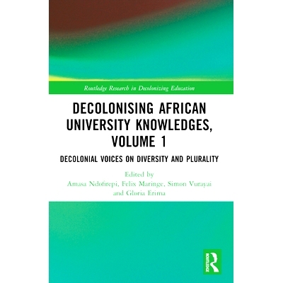 预订 Decolonising African University Knowledges, Volume 1: Voices on Diversity and Plurality 非殖民化非洲大学知识：关于
