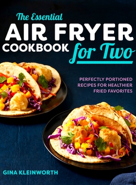 预订 The Essential Air Fryer Cookbook for Two: Perfectly Portioned Recipes for Healthier Fried Favorites