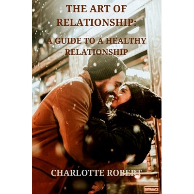 预订 The Art of Relationship: A Guide to a Healthy Relationship: 9798387596759