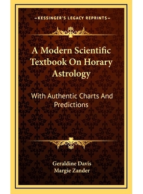 预订 A Modern Scientific Textbook On Horary Astrology: With Authentic Charts And Predictions: 9781164496045