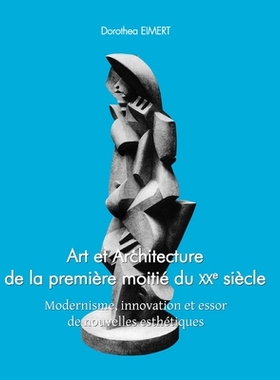 预订 Art Et Architecture De La Première Moitié Du XXe Siècle: Modernisme, innovation et essor de nouvelles esthétiqu