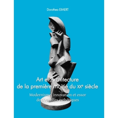 预订 Art Et Architecture De La Première Moitié Du XXe Siècle: Modernisme, innovation et essor de nouvelles esthétiqu