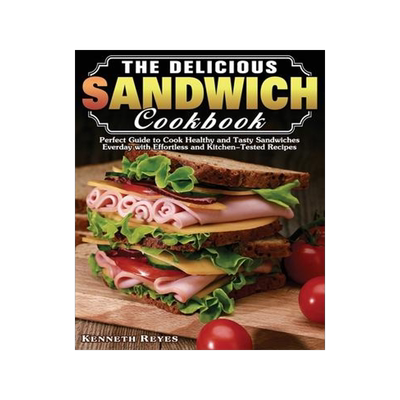 [预订]The Delicious Sandwich Cookbook: Perfect Guide to Cook Healthy and Tasty Sandwiches Everday with Eff 9781649849274