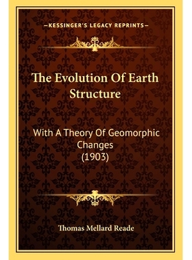 预订 The Evolution Of Earth Structure: With A Theory Of Geomorphic Changes (1903): 9781167020537