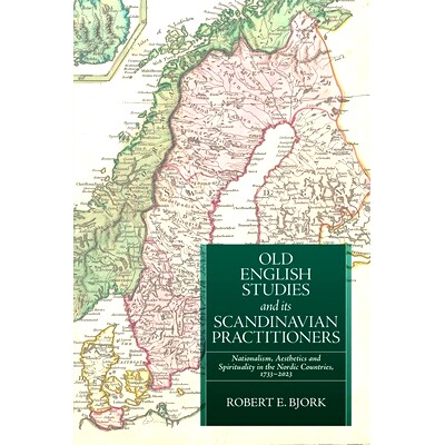 预订 Old English Studies and its Scandinavian Practitioners: Nationalism, Aesthetics, and Spirituality in the Nordic Cou