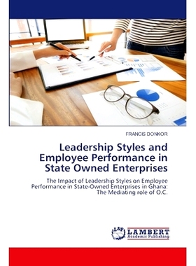 预订 Leadership Styles and Employee Performance in State Owned Enterprises: 9786207843077
