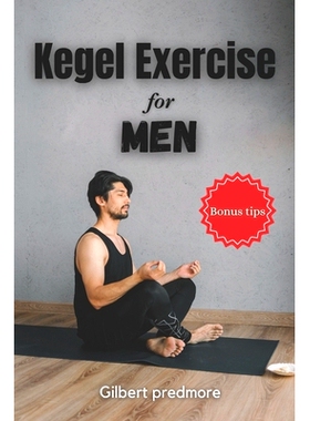 预订 Kegel Exercise for Men: Beyond the Bedroom: The Unexpected Benefits of Kegel Exercises for Men: 9798875951077