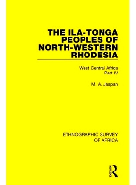 预订 The Ila-Tonga Peoples of North-Western Rhodesia: West Central Africa Part IV 西北罗得西亚的伊拉汤加人：中西部非洲第