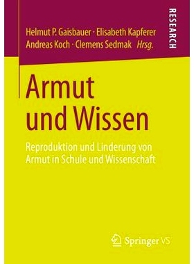 预订 Armut und Wissen: Reproduktion und Linderung von Armut in Schule und Wissenschaft 贫困的知识: 9783658018610
