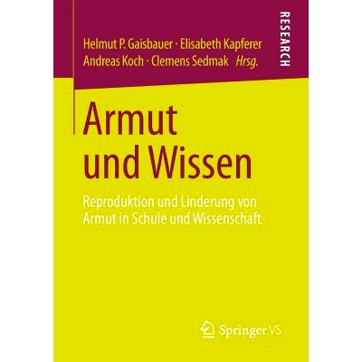 预订 Armut und Wissen: Reproduktion und Linderung von Armut in Schule und Wissenschaft 贫困的知识: 9783658018610