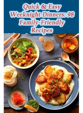 预订 Quick & Easy Weeknight Dinners: 98 Family-Friendly Recipes: 9798867865702