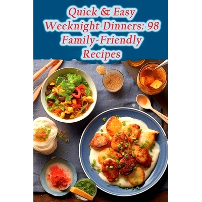 预订 Quick & Easy Weeknight Dinners: 98 Family-Friendly Recipes: 9798867865702
