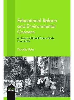 预订 Educational Reform and Environmental Concern: A History of School Nature Study in Australia: 9780367202194