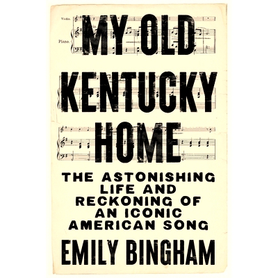 预订 My Old Kentucky Home: The Astonishing Life and Reckoning of an Iconic American Song: 9781985901315
