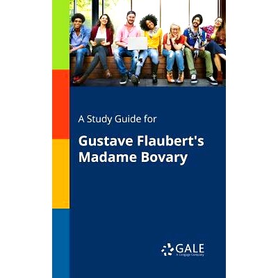 预订 A Study Guide for Gustave Flaubert’s Madame Bovary: 9781375398626