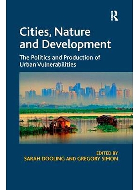 预订 Cities, Nature and Development: The Politics and Production of Urban Vulnerabilities: 9781138255364