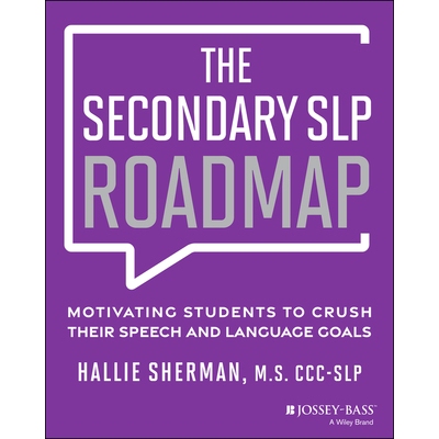 预订 The Secondary Slp Roadmap: Motivating Students to Crush Their Speech and Language Goals: 9781394301713