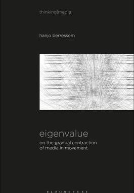 [预订]Eigenvalue: On the Gradual Contraction of Media in Movement; Contemplating Media in Art [Sound Image 9781501363177