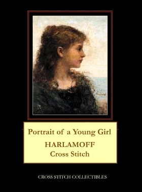预订 Portrait of a Young Girl: Harlamoff Cross Stitch Pattern: 9781724817594