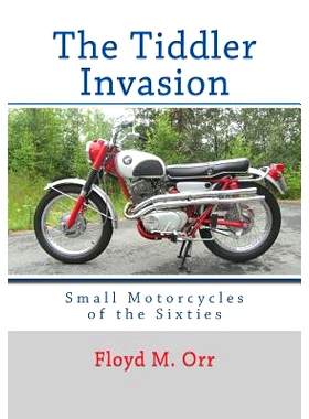 预订 The Tiddler Invasion: Small Motorcycles of the Sixties: 9780615841670