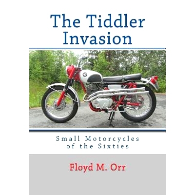 预订 The Tiddler Invasion: Small Motorcycles of the Sixties: 9780615841670