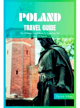 预订 Poland Travel Guide 2024: The Ultimate Travel Book To Exploring The Best Of Poland: 9798851617973