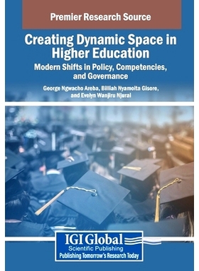 预订 Creating Dynamic Space in Higher Education: Modern Shifts in Policy, Competencies, and Governance: 9798369369340