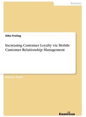 [预订]Increasing Customer Loyalty via Mobile Customer Relationship Management 9783867466585