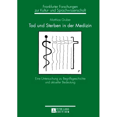 预订 Tod und Sterben in der Medizin: Eine Untersuchung zu Begriffsgeschichte und aktueller Bedeutung: 9783631645321