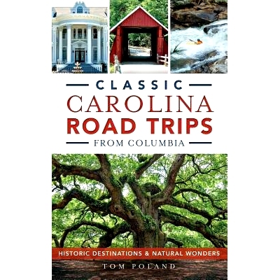 预订 Classic Carolina Road Trips from Columbia: Historic Destinations & Natural Wonders: 9781540211255